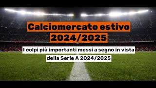 Calciomercato Serie A 20242025 il tabellone del calciomercato estivo [upl. by Nap603]