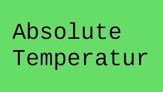 Die absolute Temperatur  Physik  Wärmelehre [upl. by Uhthna]