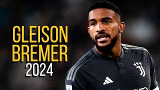 Gleison Bremer 2024  Highlights  ULTRA HD [upl. by Cindy]