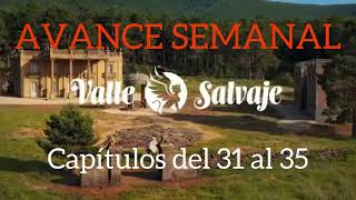 Avance semanal “Valle Salvaje” Capítulos del 31 al 35 [upl. by Ermentrude]