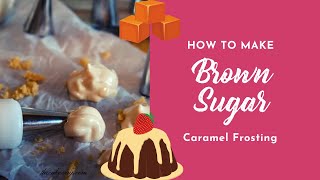 How to make Delicious Brown Sugar Caramel Frosting [upl. by Lombardy]