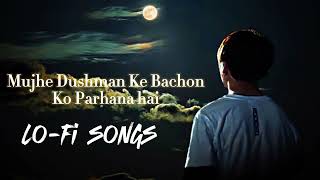 Mujhe Dushman Ke Bachon Ko Parhana hai 😘 Lofi songs Slowedreverb Songs lyrics 😘 [upl. by Maunsell]