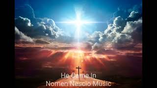 He Came In  Nomen Nescio Heavy Christian Rock Version [upl. by Nauqed]