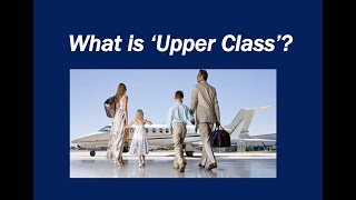 What is Upper Class [upl. by Acsot376]