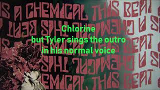 Chlorine but the outro isnt pitched down [upl. by Olraced328]