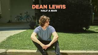 Dean Lewis  Half A Man Official Audio [upl. by Grimbal534]