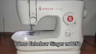 Cómo Enhebrar Singer M1250 [upl. by Tabbi]