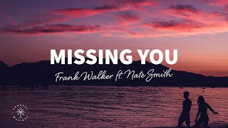 Frank Walker  Missing You Lyrics ft Nate Smith [upl. by Atineb]