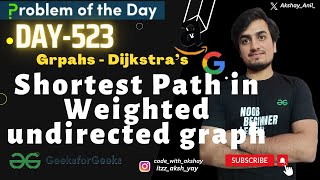 Shortest Path in Weighted undirected graph  gfg potd 13 July GFG Problem OF The Day [upl. by Enobe]