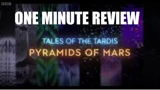 Tales of the TARDIS  Pyramids of Mars  One Minute Review  Doctor Who [upl. by Aubrey]