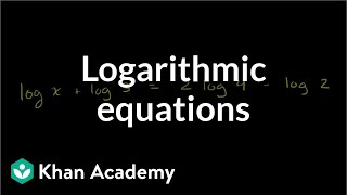 Solving logarithmic equations  Exponential and logarithmic functions  Algebra II  Khan Academy [upl. by Avert]