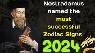 Nostradamus named the most successful Zodiac Signs in 2024 [upl. by Anael489]