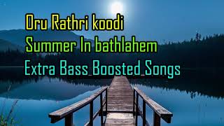 Oru Rathri Koodi  Bass Boosted song  ഒരു രാത്രി കൂടി  Summer In Bathlahem  Use 🎧 4 better audio [upl. by Noirda350]