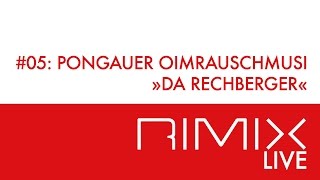 Da Rechberger  Pongauer Oimrauschmusi  RIMIX Live 05 [upl. by Refinej]