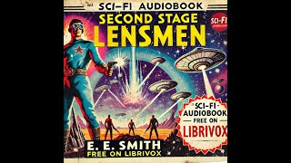 Cosmic Battles and Heroic Lensmen  Second Stage Lensmen by E E Smith LibriVox Audiobook [upl. by Asseniv603]