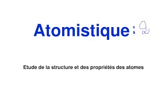 Cours Atomistique s1 Part2 [upl. by Irehj]