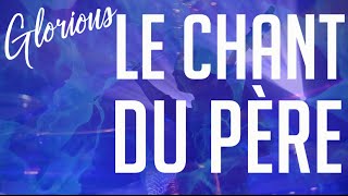 Glorious  Le chant du Père [upl. by Eslud]