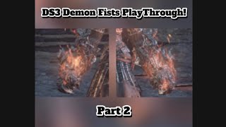 Ds3 Demon Fists PlayThrough Part2 [upl. by Casia]