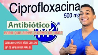 CIPROFLOXACINA para que sirve Dosis y Como se toma 💊 Que tipo de infecciones [upl. by Akyeluz]