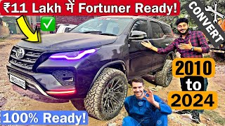 Finally FORTUNER is 100 Ready ✅ 2010 to 2024 Model Conversion 🔥 only in ₹11 Lakh 💸 [upl. by Salhcin]