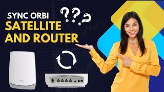 Ultimate Guide How to Sync Orbi Satellite and Router [upl. by Leif]