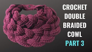 HOW TO CROCHET A DOUBLE BRAIDED COWL  Part 3 Ophelia Talks Crochet [upl. by Nanreh]