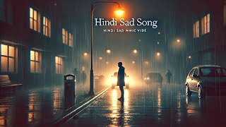 hindi sad song 😢  HeartTouching sad songs hindi  new Sad Song 2024 [upl. by Arej]