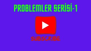 PROBLEMLER SERİSİ1 [upl. by Malinde]