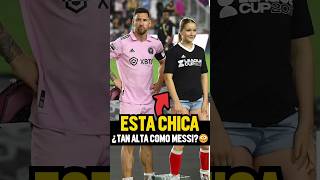 ¿Quién es la niña que tiene la misma altura que Messi 🤯👧⚽ [upl. by Htebi799]