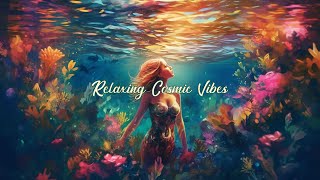 Relaxing Cosmic Vibes DJ Mix Ambient For Deep Ocean Dreams [upl. by Orran]