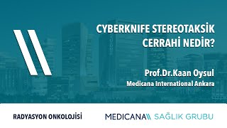 Cyberknife Stereotaksik Cerrahi Nedir  Prof Dr Kaan Oysul [upl. by Jerman]