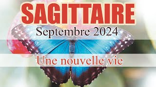 SAGITTAIRE  Une nouvelle VIE  SEPTEMBRE 2024 Tirage Général et Sentimental [upl. by Nilac]