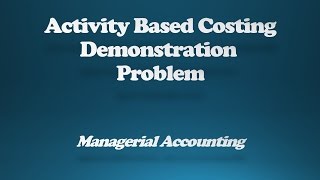 ABC ActivityBased Costing Demonstration Problem [upl. by Gilman]