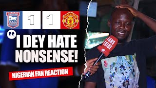 IPSWICH 11 MANCHESTER UNITED  Ibrahim  NIGERIAN FANS REACTION  Premier League 2024 2025 [upl. by Sharona]