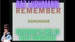 Baz Luhrmann Everybodys Free To Wear Sunscreen Reaction [upl. by Eimia]