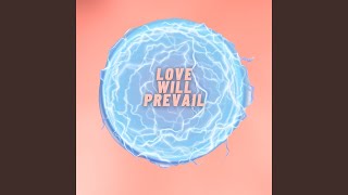 Love Will Prevail [upl. by Cassie]