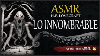 ASMR lectura LO INNOMBRABLE  HP LOVECRAFT  Susurros suaves asmr asmrlectura dormir [upl. by Enomis]