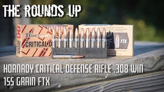 The Rounds Up  Hornady Critical Defense Rifle 308 Win 155 Grain FTX Testing amp Review [upl. by Asert]