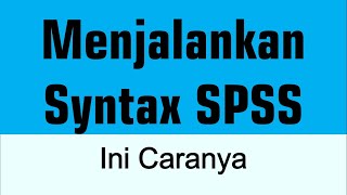 Menjalankan Syntax SPSS 2 [upl. by Anah436]