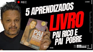 5 APRENDIZADOS QUE TIREI DO LIVRO PAI RICO E PAI POBRE [upl. by Oizirbaf20]