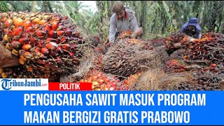 Pengusaha Sawit Masuk Program Makan Bergizi Gratis Prabowo [upl. by Elocin]