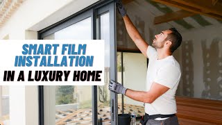 Smart Film Installation In Luxury Home [upl. by Eenoj]