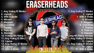 Eraserheads Greatest Hits  The Best Of Eraserheads  Top 10 Artists of All Time [upl. by Stelle575]