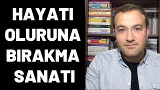 Hayatı Oluruna Bırakma Sanatı [upl. by Starinsky]