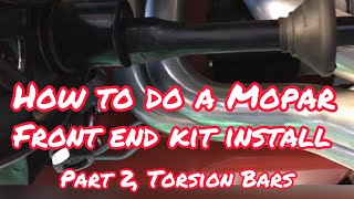 How to do a Mopar front end kit Part 2 Torsion Bars [upl. by Enyawad116]