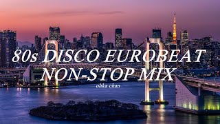 80s DISCO EUROBEAT NONSTOP MIX 80年代 エイティーズ ディスコ ユーロビート ノンストップ ミックス [upl. by Conners]