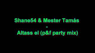 Shane54 amp Mester Tamás  Altass el PampF Party Mix [upl. by Audres]