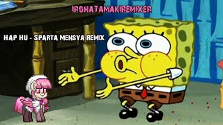 Hap Hu  Sparta Mensya Remix [upl. by Gnirps]