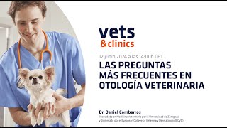 73 ES “Las preguntas más frecuentes en otología veterinaria” Dr Daniel Combarros [upl. by Oberon542]