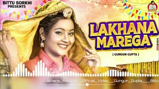 Lakhana Marega Official Video Gungun Gupta  Bittu Sorkhi  SandeepSwara New Haryanvi Song 2024 [upl. by Aidne]